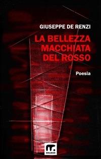 La bellezza macchiata del rosso - Giuseppe De Renzi,Roberta Franz - ebook