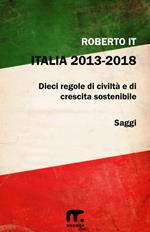 Italia 2013-2018. Dieci regole di civiltà e di crescita sostenibile