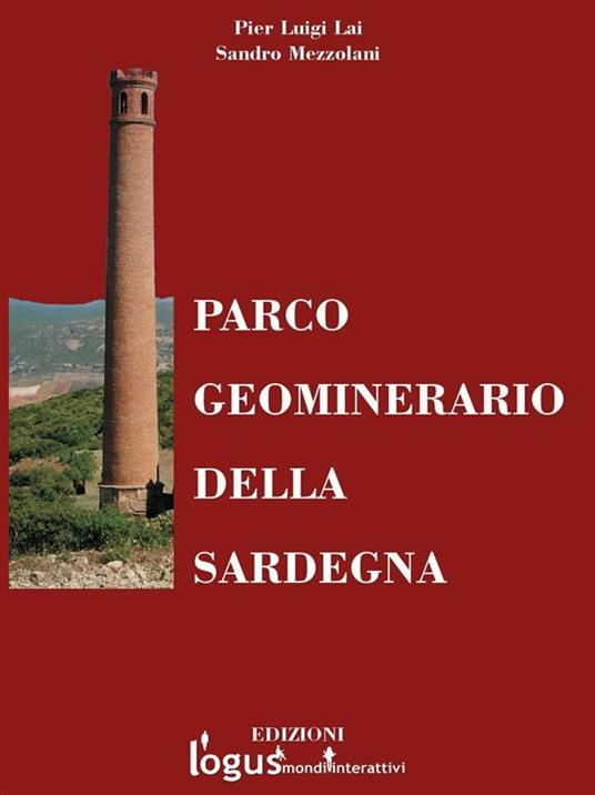 Parco geominerario della Sardegna - Pier Luigi Lai,Sandro Mezzolani - ebook
