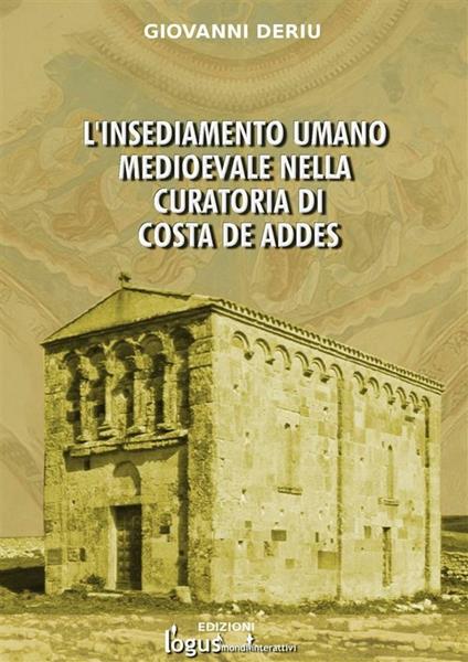 L' insediamento umano medioevale nella curatoria di Costa de Addes - Giovanni Deriu - ebook