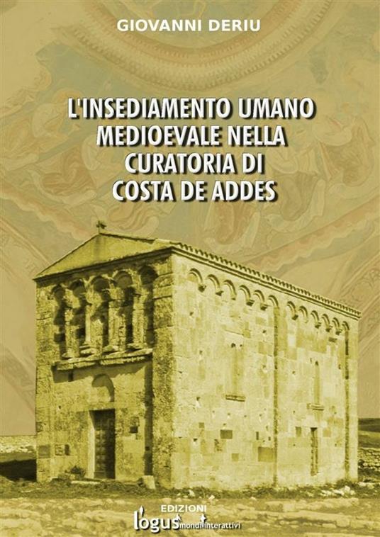 L' insediamento umano medioevale nella curatoria di Costa de Addes - Giovanni Deriu - ebook