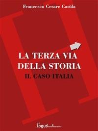 La terza via. Il caso Italia - Francesco Cesare Casùla - ebook