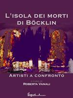 L' isola dei morti di Bocklin. Artisti a confronto