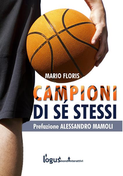 Campioni di sé stessi. Guida per allenatori e atleti - Mario Floris - copertina