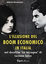 L' illusione del boom economico nel docufilm «La cuccagna» di Luciano Salce