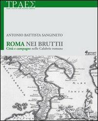 Roma nei Bruttii. Città e campagne nelle Calabrie romane - A. Battista Sangineto - copertina