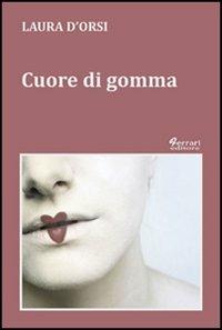 Cuore di gomma - Laura D'Orsi - copertina