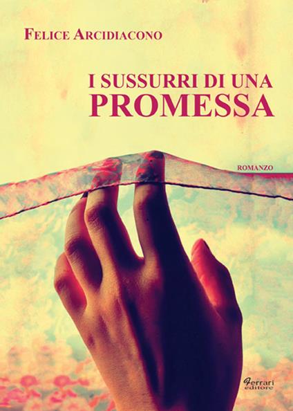 I sussurri di una promessa - Felice Arcidiacono - copertina