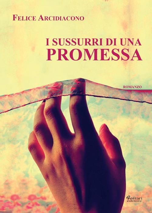 I sussurri di una promessa - Felice Arcidiacono - copertina