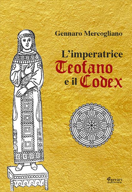 L'imperatrice Teofano e il codex - Gennaro Mercogliano - copertina