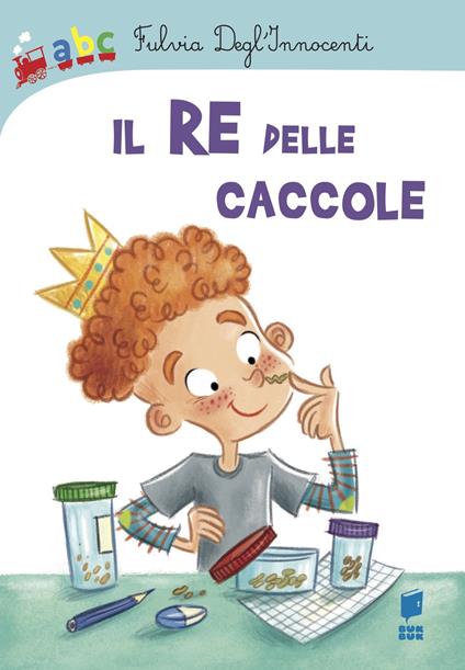 Il re delle caccole. Ediz. illustrata - Fulvia Degl'Innocenti - copertina