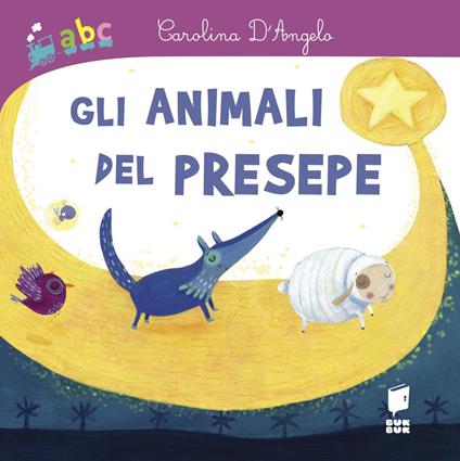 Gli animali del presepe. Ediz. a colori - Carolina D'Angelo - copertina