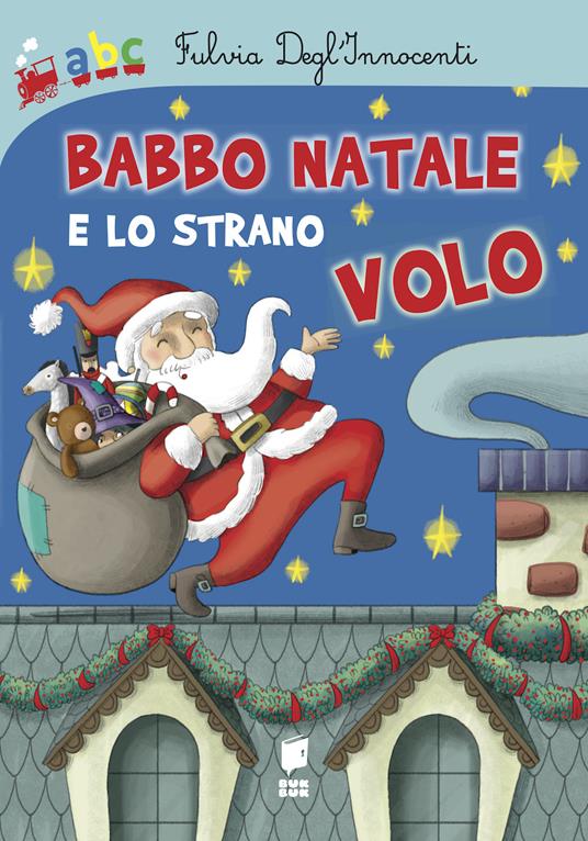 Babbo Natale e lo strano volo. Ediz. illustrata - Fulvia Degl'Innocenti - copertina