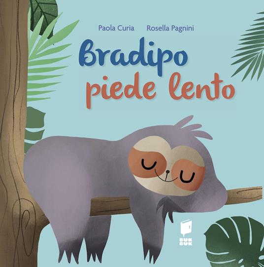 Bradipo piede lento. Ediz. a colori - Paola Curia - copertina