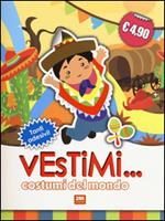 Costumi del mondo. Vestimi... Con adesivi