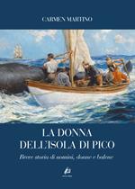 La donna dell'isola di Pico. Breve storia di uomini, donne e balene