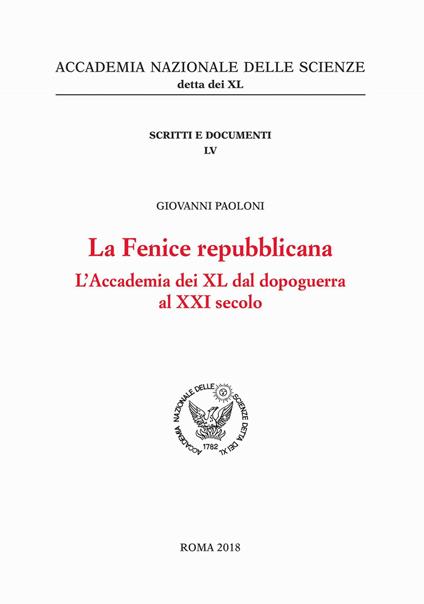 La Fenice repubblicana. L'Accademia dei XL dal dopoguerra al XXI secolo - Giovanni Paoloni - copertina