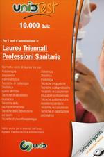 10.000 quiz. Per i test d'ammissione a: lauree triennali professioni sanitarie. Con software di simulazione