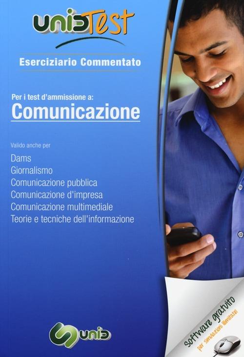 UnidTest 7. Eserciziario commentato per comunicazione. Eserciziario commentato per i test di ammissione a scienze della comunicazione.. Con software di simulazione - copertina