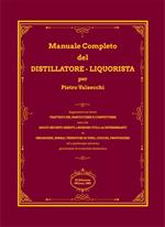 Manuale completo del distillatore-liquorista per Pietro Valsecchi (rist. anastatica)