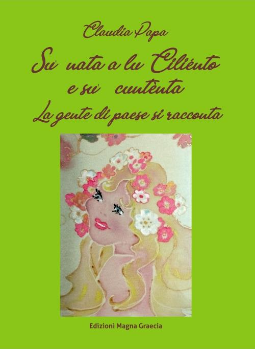 Su' nata a lu Ciliénto e su' cuntènta. La gente di paese si racconta - Claudia Papa - copertina