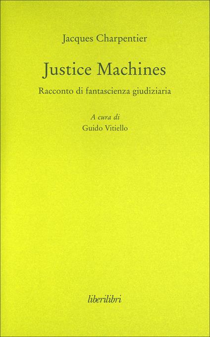 Justice machines. Racconto di fantasia giudiziaria - Jacques Charpentier - copertina