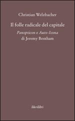 Il folle radicale del capitale. Panopticon e auto-icona di Jeremy Bentham