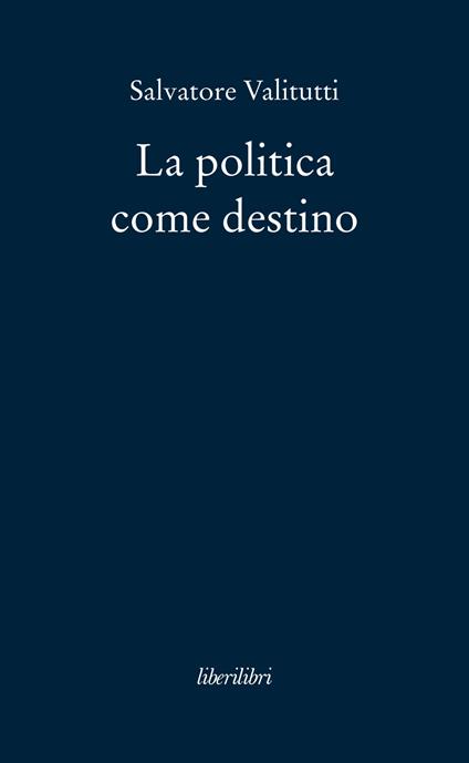 La politica come destino - Salvatore Valitutti - copertina