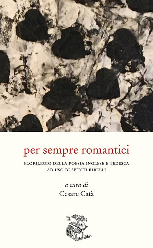 Per sempre romantici. Florilegio della poesia inglese e tedesca ad uso di spiriti ribelli - copertina