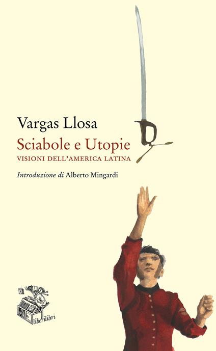 Sciabole e utopie. Visioni dell'America Latina - Mario Vargas Llosa - copertina