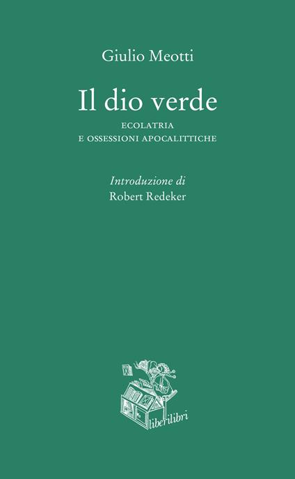 Il dio verde. Ecolatria e ossessioni apocalittiche - Giulio Meotti - copertina