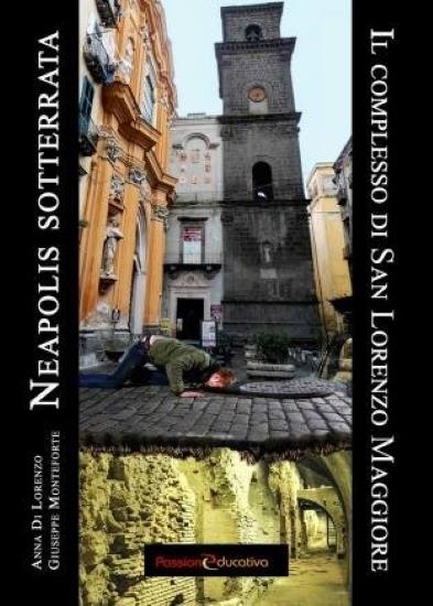 Neapolis sotterrata. Il complesso di San Lorenzo Maggiore