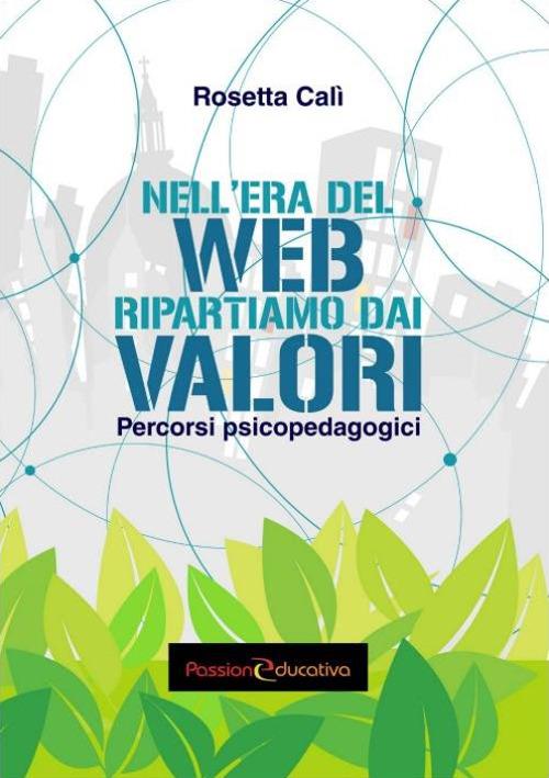 Nell'era del Web ripartiamo dai valori. Percorsi pedagogici - Rosetta Calì - copertina