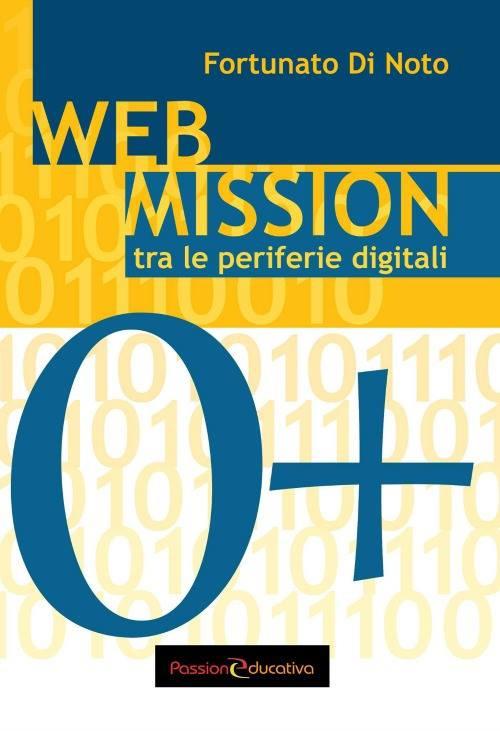 Web mission. Tra le periferie digitali - Fortunato Di Noto - copertina