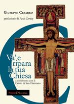 Va' e ripara la tua Chiesa. A confronto con il Cristo di San Damiano