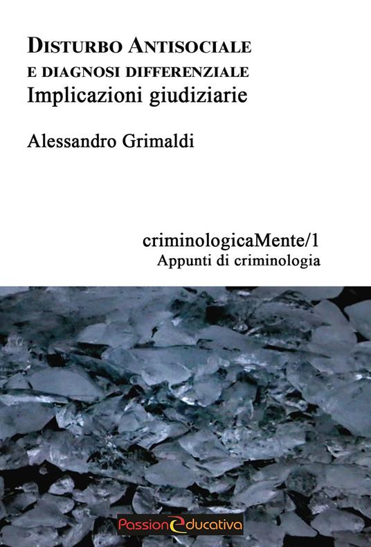 Disturbo antisociale e diagnosi differenziale. Implicazioni giudiziarie - Alessandro Grimaldi - copertina