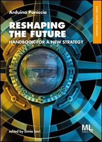 Reshaping the future. Handbook for a new strategy - Arduino Paniccia - copertina
