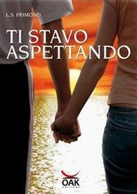 Ti stavo aspettando - L. S. Primond - copertina