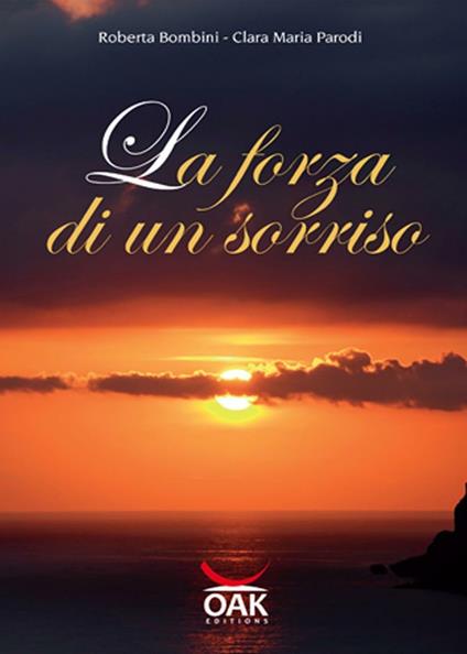 La forza di un sorriso - Roberta Bombini,Clara M. Parodi - copertina