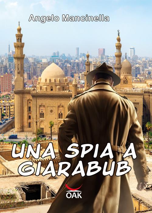 Una spia a Giarabub. Ediz. a caratteri grandi - Angelo Mancinella - copertina