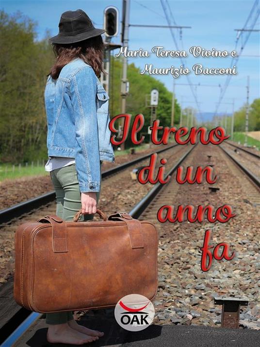 Il treno di un anno fa - Maurizio Bacconi,Maria Teresa Vivino - ebook