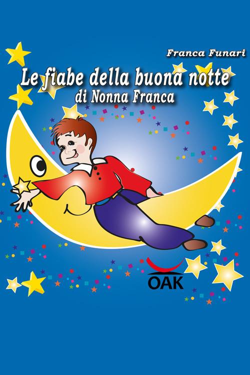 Le fiabe della buona notte di nonna Franca. Ediz. a caratteri grandi - Franca Funari - copertina