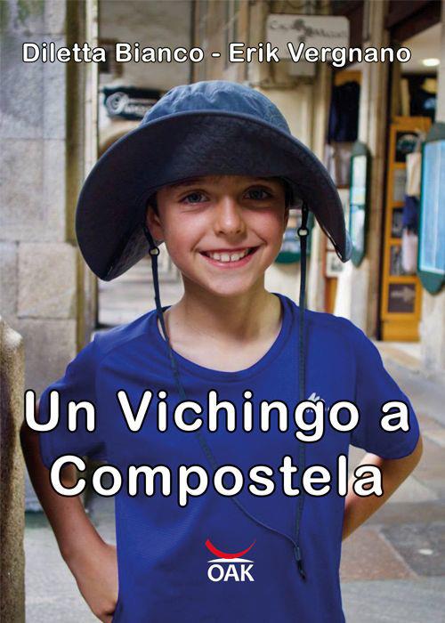 Un vichingo a Compostela. Ediz. a caratteri grandi - Diletta Bianco,Erik Vergnano - copertina