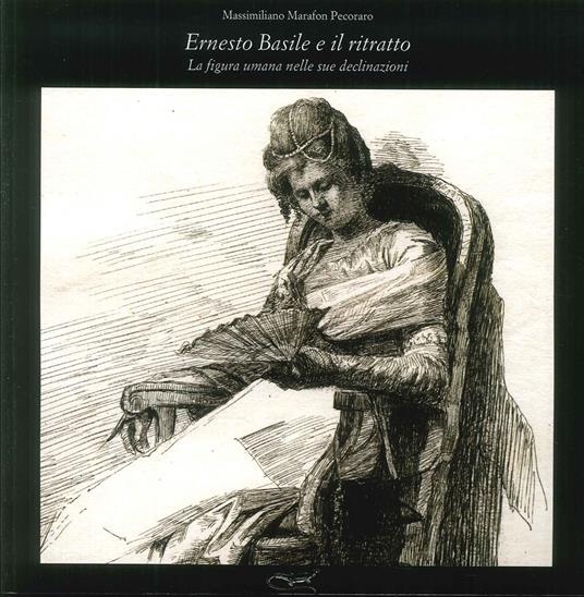 Ernesto Basile e il ritratto. La figura umana nelle sue declinazione. Ediz. illustrata. Con DVD - Massimiliano Marafon Pecoraro - copertina