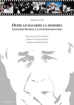 Oltre lo sguardo la memoria. Leonardo Sciascia e il cinedocumentario. Con DVD