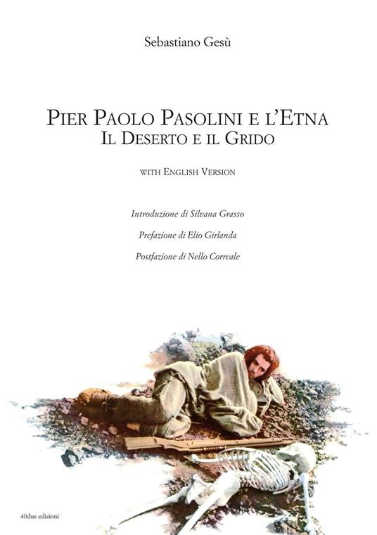 Pier Paolo Pasolini e l'Etna. Il deserto e il grido. Ediz. italiana e inglese - Sebastiano Gesù - copertina