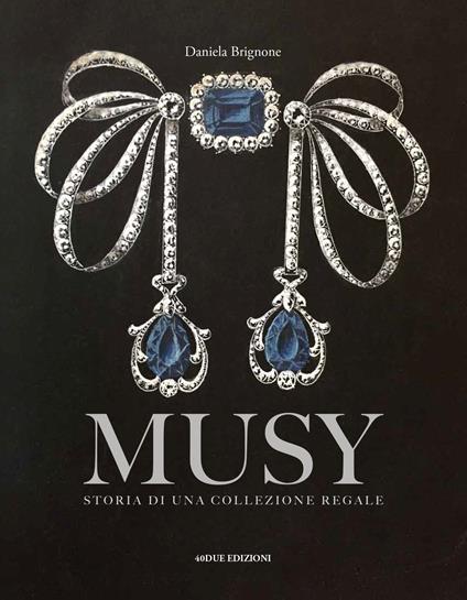 Musy. Storia di una collezione regale. Ediz. a colori - Daniela Brignone - copertina