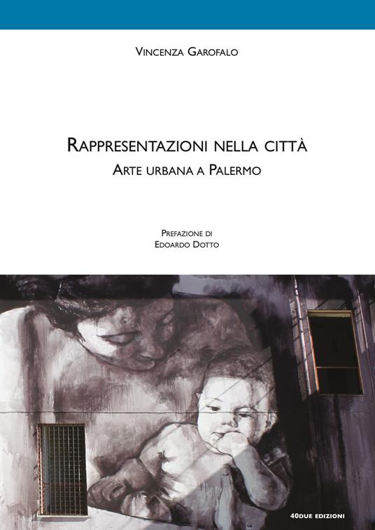 Rappresentazioni nella città. Arte urbana a Palermo - Vincenza Garofalo - copertina