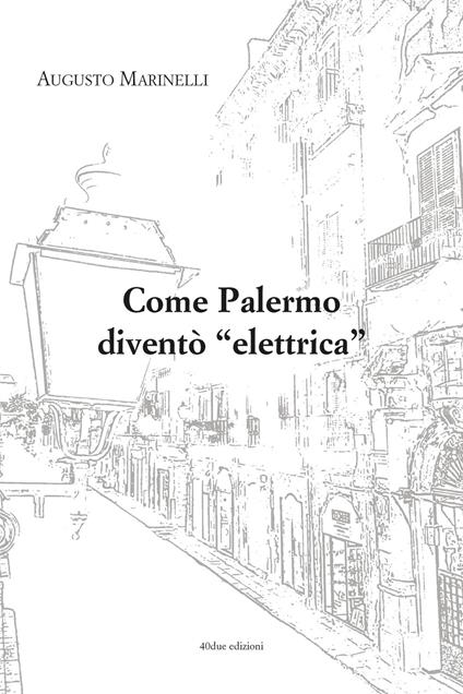 Come Palermo diventò «elettrica» - Augusto Marinelli - copertina