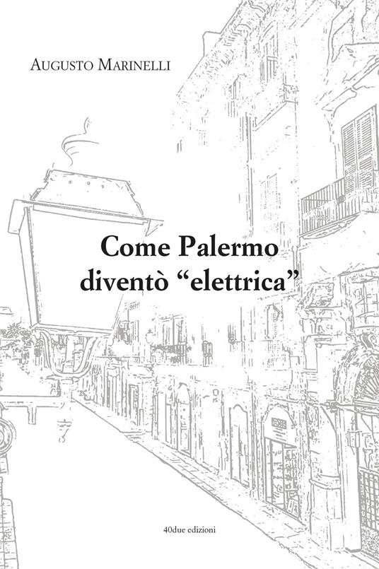 Come Palermo diventò «elettrica» - Augusto Marinelli - copertina